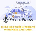 Khóa học thiết kế Website WordPress Bán Hàng