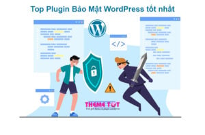 Top 9 Plugin Bảo Mật WordPress Tốt Nhất