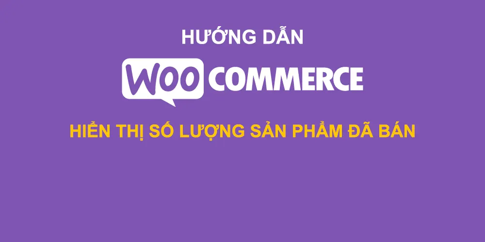 hướng dẫn Hiển thị số lượng sản phẩm đã bán